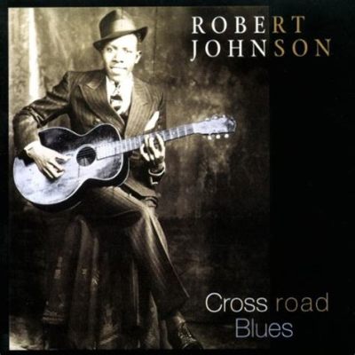  Cross Road Blues - Bir Delta Müzik Yolculuğu: Özlem ve Acı